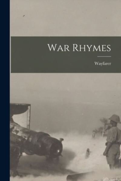 Cover for Wayfarer · War Rhymes [microform] (Paperback Bog) (2021)