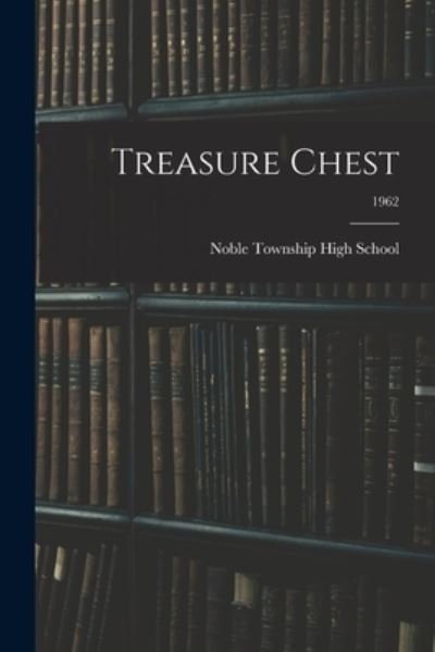 Cover for I Noble Township High School (Wabash · Treasure Chest; 1962 (Paperback Book) (2021)