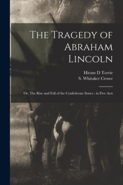 Cover for Hiram D Torrie · The Tragedy of Abraham Lincoln (Pocketbok) (2021)