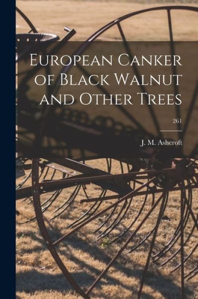 Cover for J M Ashcroft · European Canker of Black Walnut and Other Trees; 261 (Paperback Book) (2021)