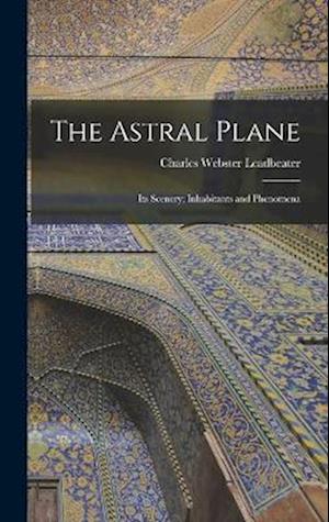 Astral Plane - Charles Webster Leadbeater - Kirjat - Creative Media Partners, LLC - 9781015420274 - keskiviikko 26. lokakuuta 2022