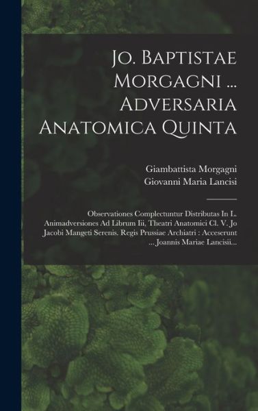 Cover for Giambattista Morgagni · Jo. Baptistae Morgagni ... Adversaria Anatomica Quinta (Hardcover Book) (2022)