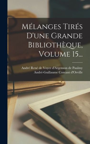 Cover for André-Guillaume Contant D'Orville · Mélanges Tirés d'une Grande Bibliothèque, Volume 15... (Bok) (2022)