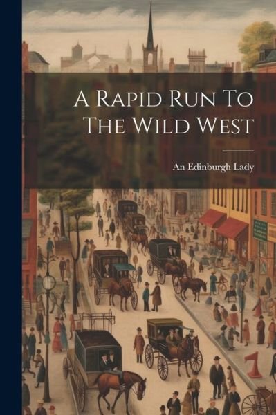 Cover for An Edinburgh Lady · Rapid Run to the Wild West (Bok) (2023)