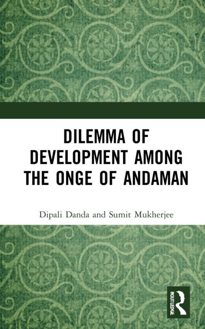 Cover for Dipali Danda · Dilemma of Development among the Onge of Andaman (Hardcover Book) (2021)
