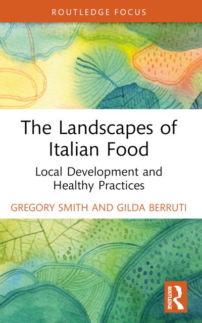 Cover for Gregory Smith · The Landscapes of Italian Food: Local Development and Healthy Practices (Pocketbok) (2024)