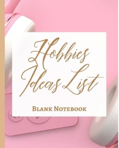 Hobbies Ideas List - Blank Notebook - Write It Down - Pastel Rose Gold Pink Brown Abstract Modern Contemporary Unique - Presence - Książki - Blurb - 9781034227274 - 15 stycznia 2021