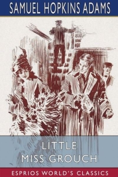 Cover for Samuel Hopkins Adams · Little Miss Grouch (Esprios Classics) (Paperback Book) (2024)