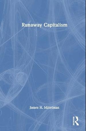 Cover for James H. Mittelman · Runaway Capitalism (Hardcover Book) (2025)