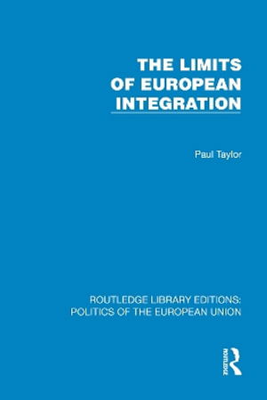Cover for Paul Taylor · The Limits of European Integration - Routledge Library Editions: Politics of the European Union (Hardcover Book) (2025)