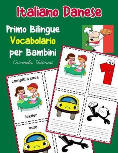 Cover for Carmela Udinesi · Italiano Danese Primo Bilingue Vocabolario per Bambini (Paperback Book) (2019)