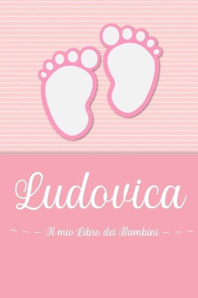 Ludovica - Il mio Libro dei Bambini - En Lettres Bambini - Kirjat - Independently Published - 9781072058274 - maanantai 3. kesäkuuta 2019