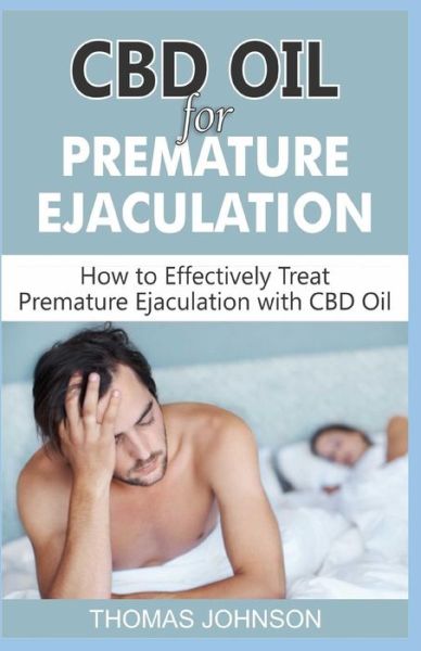 CBD Oil for Premature Ejaculation - Thomas Johnson - Książki - Independently Published - 9781090568274 - 15 marca 2019