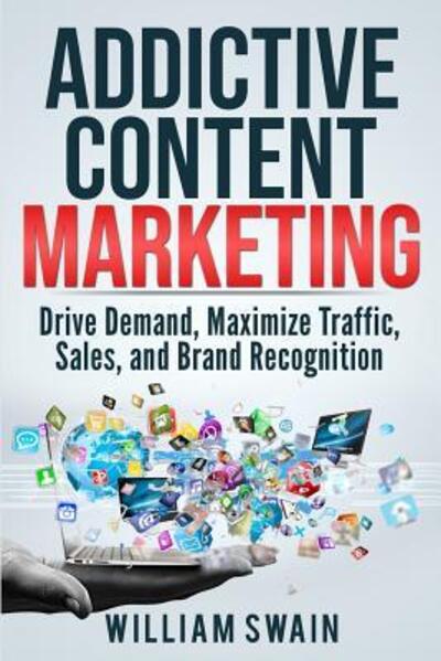 Cover for William Swain · Addictive Content Marketing (Paperback Book) (2019)