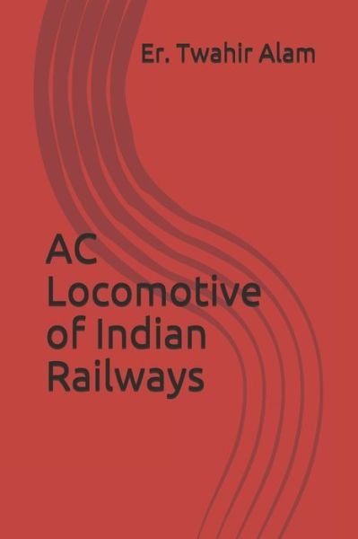 Cover for Twahir Alam · AC Locomotive of Indian Railways (Paperback Bog) (2019)