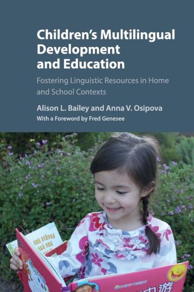 Cover for Bailey, Alison L., Ed.D (University of California, Los Angeles) · Children's Multilingual Development and Education: Fostering Linguistic Resources in Home and School Contexts (Paperback Book) (2018)