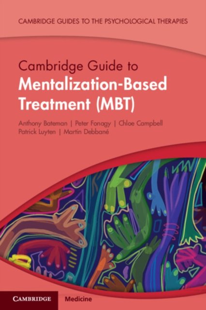 Cover for Bateman, Anthony (Anna Freud National Centre for Children and Families, London) · Cambridge Guide to Mentalization-Based Treatment (MBT) - Cambridge Guides to the Psychological Therapies (Paperback Book) (2023)