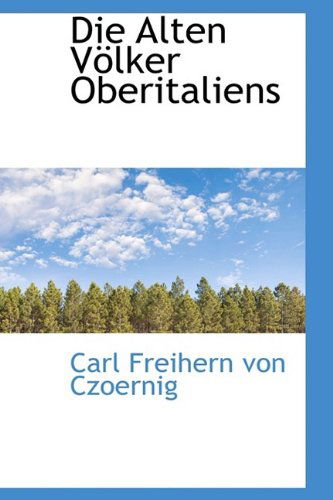 Cover for Carl Freihern Von Czoernig · Die Alten Völker Oberitaliens (Paperback Book) (2009)