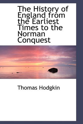 Cover for Thomas Hodgkin · The History of England from the Earliest Times to the Norman Conquest (Hardcover Book) (2009)