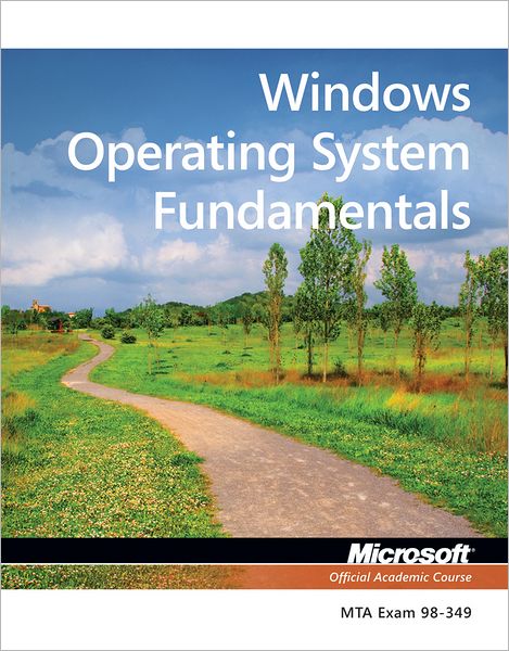 Cover for Microsoft Official Academic Course · Exam 98-349 MTA Windows Operating System Fundamentals (Paperback Book) (2012)