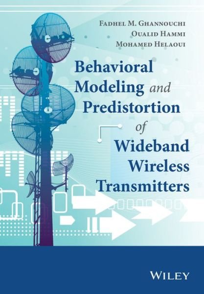 Cover for Fadhel M. Ghannouchi · Behavioral Modeling and Predistortion of Wideband Wireless Transmitters (Hardcover Book) (2015)