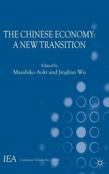The Chinese Economy: A New Transition - International Economic Association Series - Masahiko Aoki - Livros - Palgrave Macmillan - 9781137034274 - 19 de outubro de 2012