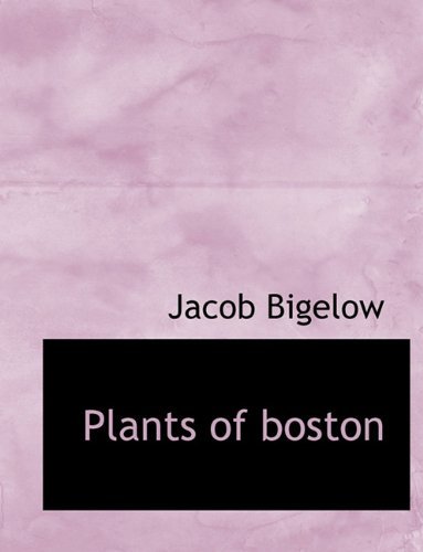 Cover for Jacob Bigelow · Plants of Boston (Taschenbuch) (2010)