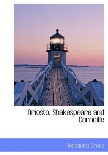 Cover for Benedetto Croce · Ariosto, Shakespeare and Corneille (Hardcover Book) (2010)
