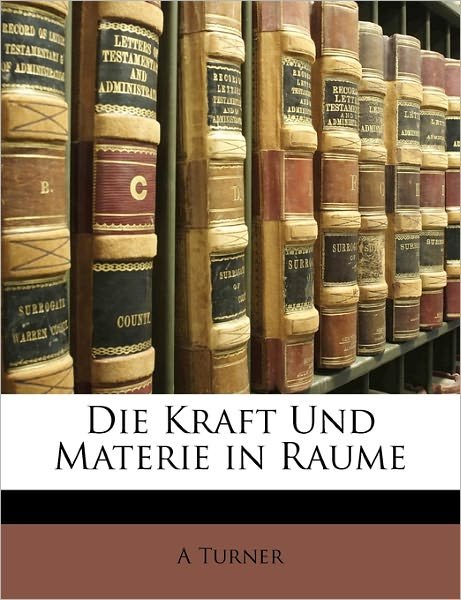 Cover for Turner · Die Kraft Und Materie in Raume (Bog)