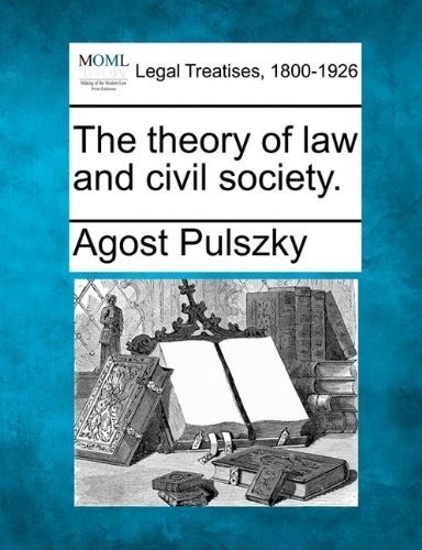 Cover for Agost Pulszky · The Theory of Law and Civil Society. (Pocketbok) (2010)