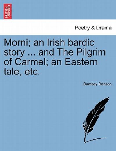 Cover for Ramsey Benson · Morni; an Irish Bardic Story ... and the Pilgrim of Carmel; an Eastern Tale, Etc. (Paperback Book) (2011)