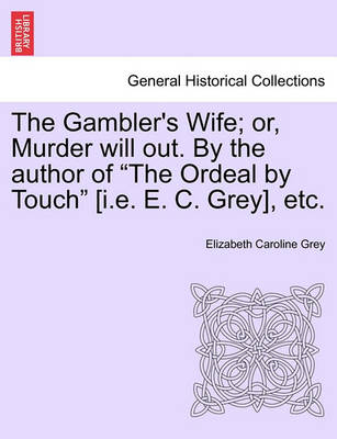 Cover for Elizabeth Caroline Grey · The Gambler's Wife; Or, Murder Will Out. by the Author of (Paperback Book) (2011)