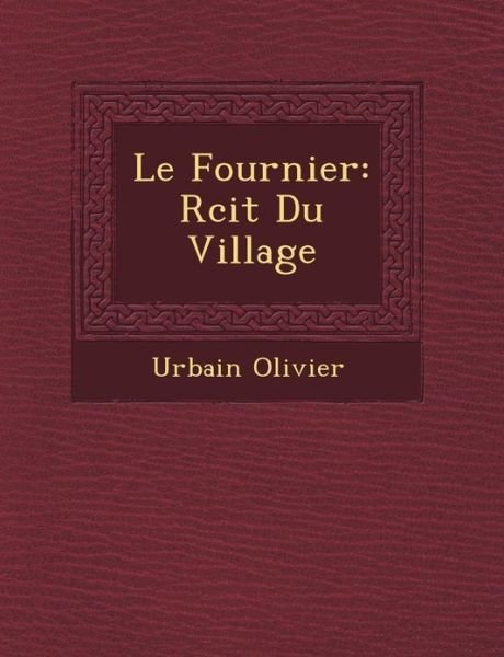 Cover for Urbain Olivier · Le Fournier: R Cit Du Village (Paperback Bog) (2012)