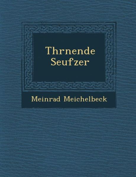 Cover for Meinrad Meichelbeck · Thr Nende Seufzer (Paperback Book) (2012)