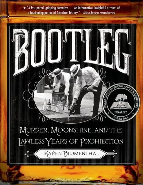 Cover for Karen Blumenthal · Bootleg: Murder, Moonshine, and the Lawless Years of Prohibition (Paperback Book) (2013)