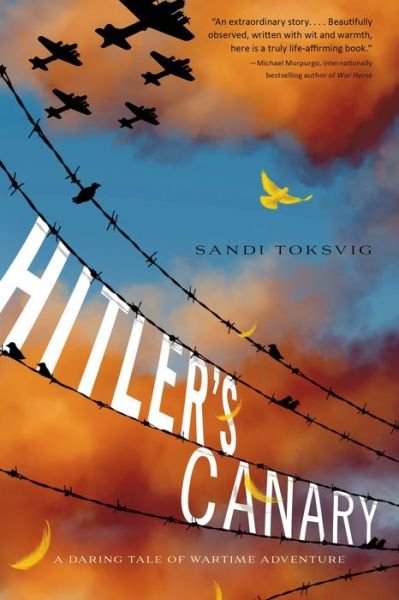 Cover for Sandi Toksvig · Hitler's Canary: A Daring Tale of Wartime Adventure (Taschenbuch) [First edition] (2015)