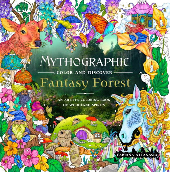 Mythographic Color and Discover: Fantasy Forest: An Artist's Coloring Book of Woodland Spirits - Fabiana Attanasio - Książki - St. Martin's Publishing Group - 9781250373274 - 21 lutego 2025