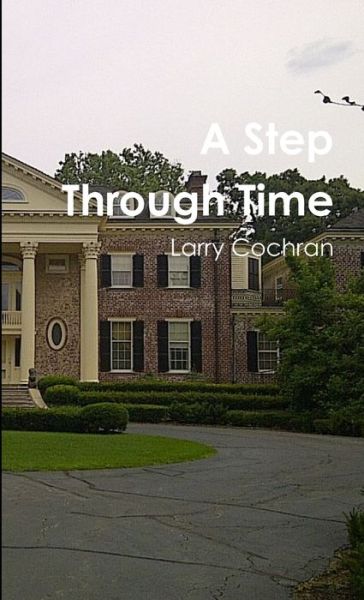 Cover for Larry Cochran · Step Through Time (Book) (2012)