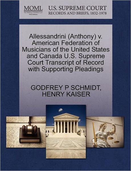 Cover for Henry Kaiser · Allessandrini (Anthony) V. American Federation of Musicians of the United States and Canada U.s. Supreme Court Transcript of Record with Supporting Pleadings (Paperback Bog) (2011)