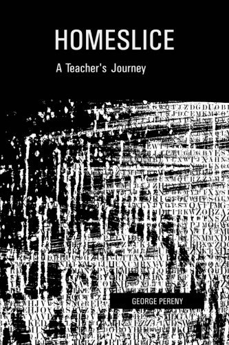 Cover for George Pereny · Homeslice: a Teacher's Journey (Paperback Bog) (2012)