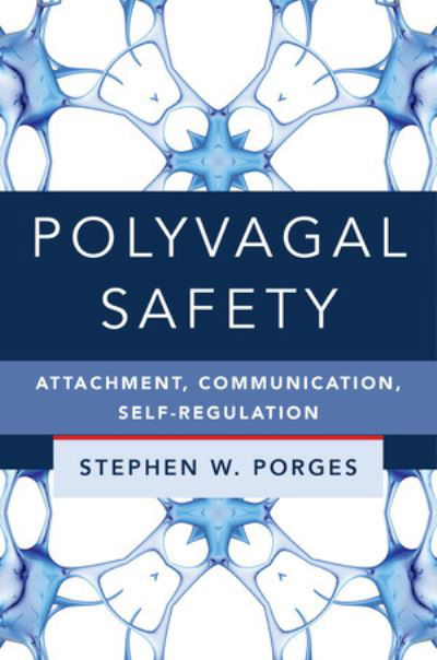 Cover for Porges, Stephen W. (University of North Carolina) · Polyvagal Safety: Attachment, Communication, Self-Regulation - IPNB (Hardcover bog) (2021)