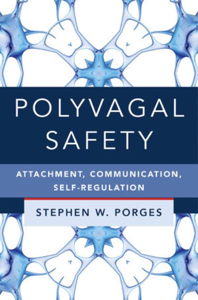 Cover for Porges, Stephen W. (University of North Carolina) · Polyvagal Safety: Attachment, Communication, Self-Regulation - IPNB (Gebundenes Buch) (2021)