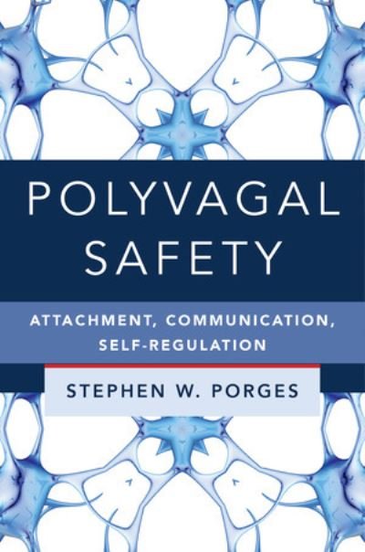 Cover for Porges, Stephen W. (University of North Carolina) · Polyvagal Safety: Attachment, Communication, Self-Regulation - IPNB (Hardcover Book) (2021)