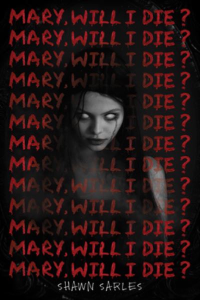 Cover for Shawn Sarles · Mary, Will I Die? (Hardcover Book) (2021)