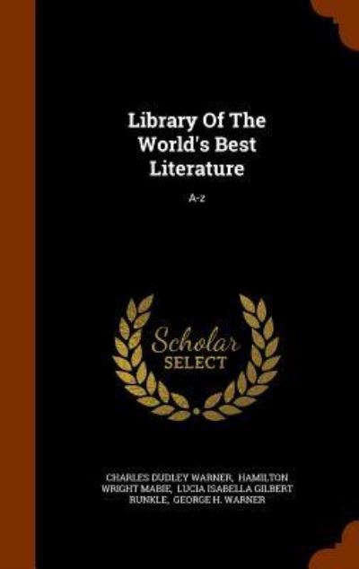 Library Of The World's Best Literature A-z - Charles Dudley Warner - Books - Arkose Press - 9781346250274 - November 7, 2015