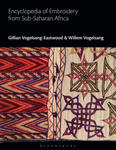 Cover for Vogelsang-Eastwood, Gillian (Textile Research Centre, Leiden, The Netherlands) · Encyclopedia of Embroidery from Sub-Saharan Africa - Bloomsbury World Encyclopedia of Embroidery (Hardcover bog) (2023)