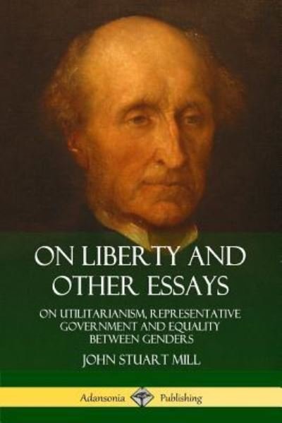 Cover for John Stuart Mill · On Liberty and Other Essays (Taschenbuch) (2018)