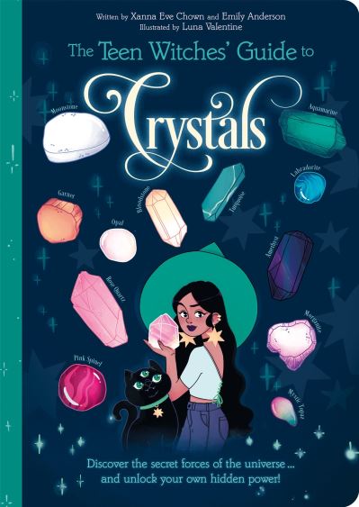 The Teen Witches' Guide to Crystals: Discover the Secret Forces of the Universe... and Unlock your Own Hidden Power! - The Teen Witches' Guides - Xanna Eve Chown - Bücher - Arcturus Publishing Ltd - 9781398813274 - 30. Juni 2022