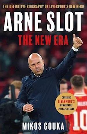 Cover for Mikos Gouka · Arne Slot: The New Era: The Definitive Biography of Liverpool's New Hero (Paperback Bog) (2025)