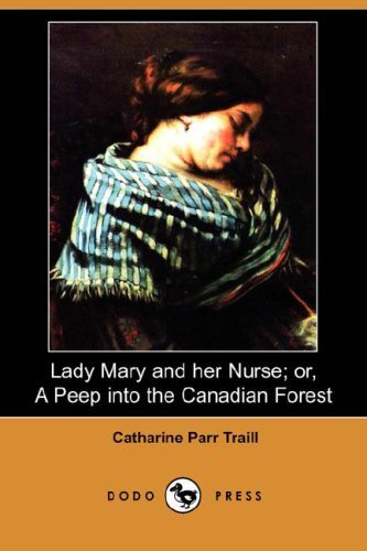 Cover for Catharine Parr Traill · Lady Mary and Her Nurse; Or, a Peep into the Canadian Forest (Dodo Press) (Paperback Book) (2008)
